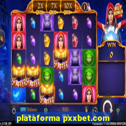 plataforma pxxbet.com